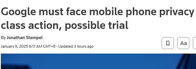 外媒谷歌面临手机隐私在美集体诉讼8月或开庭审理手机跟踪「外媒谷歌面临手机隐私在美集体诉讼8月或开庭审理」